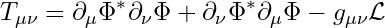 \[ T_{\mu\nu} = \partial_\mu \Phi^* \partial_\nu \Phi + \partial_\nu \Phi^* \partial_\mu \Phi - g_{\mu\nu} \mathcal{L} \]